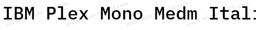 IBM Plex Mono Medm Italic字体转换